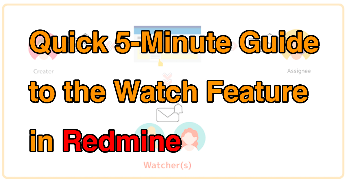 Quick 5-Minute Guide to the Watch Feature in Redmine