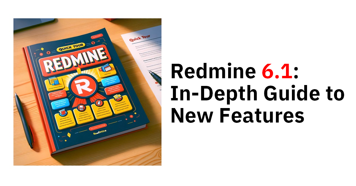 Redmine 6.1: In-Depth Guide to New Features