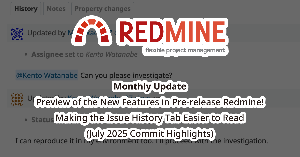 【Monthly Update】Preview of the New Features in Pre-release Redmine! Making the Issue History Tab Easier to Read (July 2025 Commit Highlights)